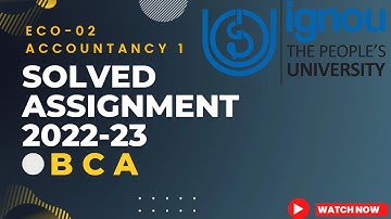 IGNOU ECO-02 SOLVED ASSIGNMENT 2022-2023 /BCA ACCOUNTANCY 1