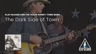 Clay Blaker and the Texas Honky-Tonk Band – “The Dark Side of Town”