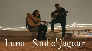 Video thumbnail of "Luna - Saul el Jaguar COVER ft. Alfredo de Sarita"