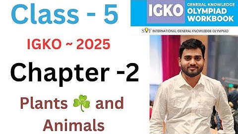 IGKO General Knowledge Olympiad Class - 5 | C - 2 | Plants and Animals | SOF - 2025