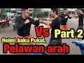 Tertib  helmi r18ut dengan pelawan arah  baku hantam  part 2