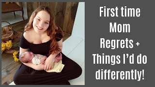 things id do different | first time mom regrets