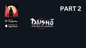 Daisho: Survival of a Samurai Gameplay Walkthrough (Android, iOS) - Part 2