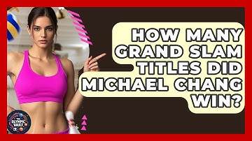 How Many Grand Slam Titles Did Michael Chang Win? - The Olympic Vault