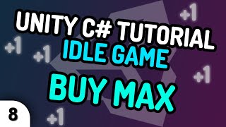 BUY MAX - Unity C# Idle Game Tutorial Series (Ep.8) [2020]