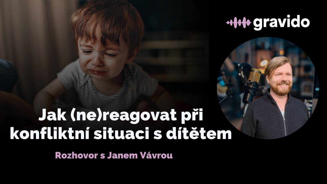 Podcast 🎙️ Jan Vávra: Jak (ne)reagovat při konfliktní situaci s dítětem