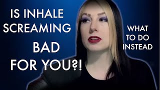 What Harsh Vocalists/Screamers should know about Inhale Screaming