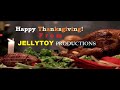 Happy thanksgiving from jellytoy productions