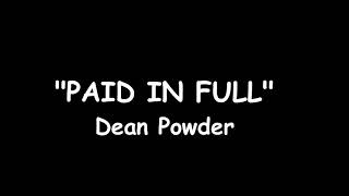 Video thumbnail of "Paid In Full-Dean Powder"