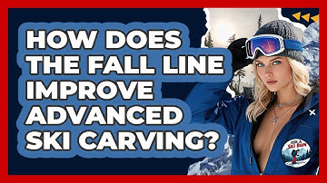 How Does The Fall Line Improve Advanced Ski Carving? - Ask A Ski Bum