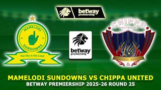  Mamelodi Sundowns Vs Chippa United Betway Premiership 2026 Preview Match Fixtures U0026 Predictions