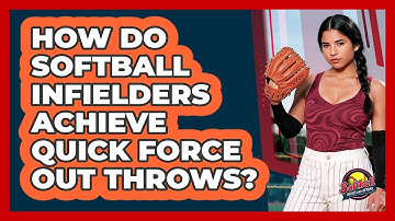 How Do Softball Infielders Achieve Quick Force Out Throws? - Softball Basics and Beyond