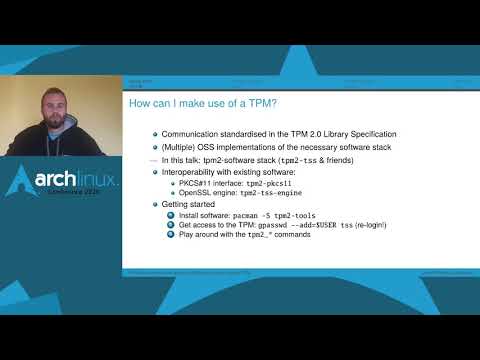 Arch Conf 2020 - Protecting secrets and securing the boot process using a Trusted Platform Module (T