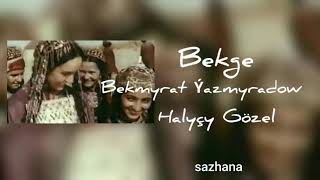 Bekmyrat Ýazmyradow  Halyçy Gözel  #KöneGüzer#Bekge#HalyçyGözel