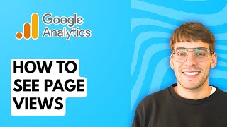 Information How to See Page Views in Google Analytics 4 [2026 Full Guide] Update