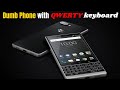 Top 6 Dumb Phones With QWERTY Keyboards You Should Consider 