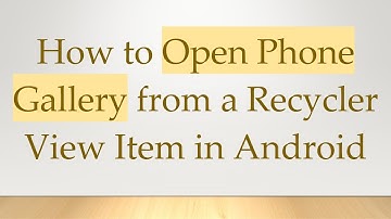 How to Open Phone Gallery from a Recycler View Item in Android