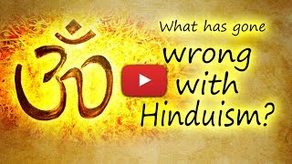 What has gone wrong with Hinduism?