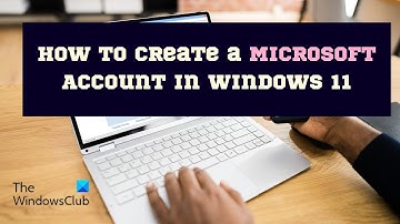 How to create a Microsoft Account in Windows 11