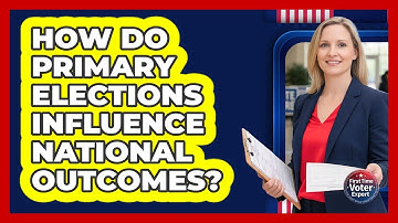 How Do Primary Elections Influence National Outcomes? - First Time Voter Expert