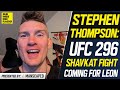 Stephen Thompson: Shavkat Rakhmonov Won&#39;t Stand &amp; Bang: &quot;I Don&#39;t Think So ... I&#39;m Coming For Leon&quot;