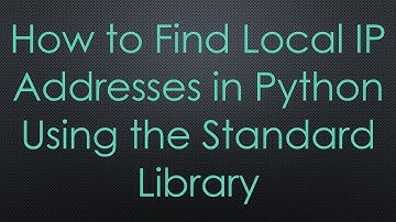 How to Find Local IP Addresses in Python Using the Standard Library