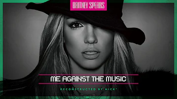 Britney Spears – Me Against The Music (Nick* Britney Solo Version)