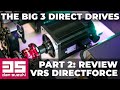 The big 3 direct drives comparison  part 2 vrs directforce pro review and thoughts