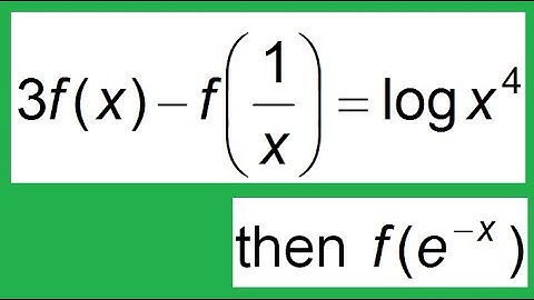 If 3f(x)-f(1/x)=logx^4  then f(e^(-x) )=⋯………