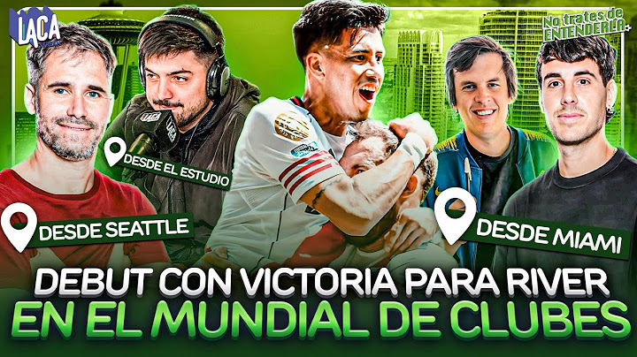 GANÓ RIVER EN EL DEBUT | NO TRATES DE ENTENDERLA DESDE EL MUNDIAL DE CLUBES