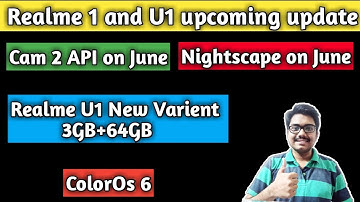 Realme 1 and Realme U1 upcoming update | Cam 2 API update | Nightscape mode update