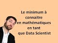 Les 10 notions mathmatiques  connaitre en tant que data scientist