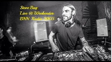 Steve Bug Live @ Weekender  BNN Radio 13-02-2005