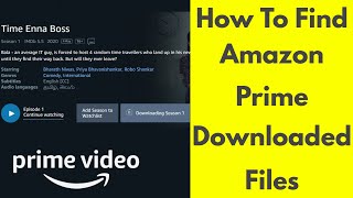 How To Find Downloaded Files Movies & Tv Shows On Amazon Prime For Windows 10/8/7 screenshot 1