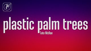 Tate McRae - plastic palm trees (Lyrics) by Popular Music 4,881 views 2 months ago 2 minutes, 56 seconds