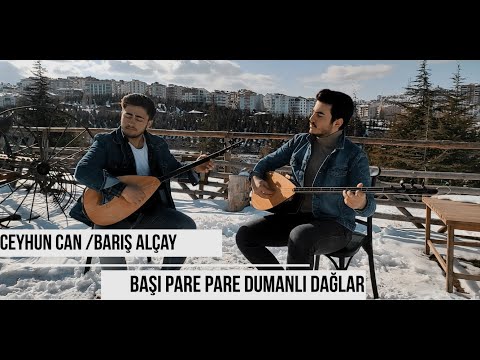 Ceyhun CAN & Barış ALÇAY/Başı Pare Pare Dumanlı Dağlar