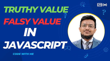 Understanding Truthy and Falsy Values in JavaScript | Bangla
