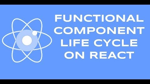 How functional Component life cycle works on React?