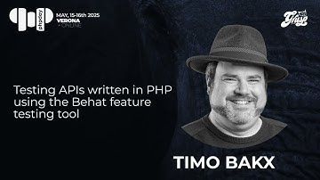 Testing APIs written in PHP using the Behat feature testing tool | Timo Bakx | phpday 2025