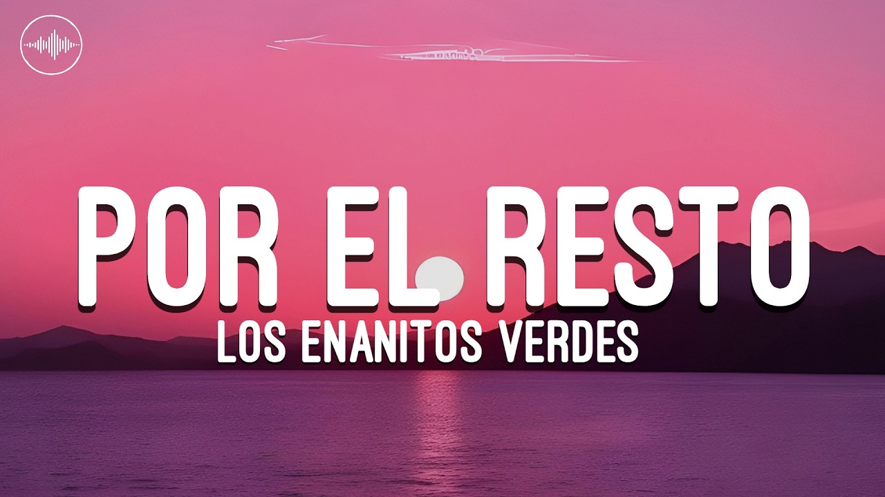 Los Enanitos Verdes - Por El Resto (Letra/Lyrics)