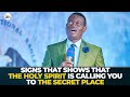 SIGNS THAT THE HOLY SPIRIT IS CALLING YOU TO THE  SECRET PLACE || APOSTLE AROME OSAYI