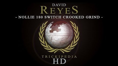 David Reyes: Trickipedia - Nollie 180 Switch Crooked Grind