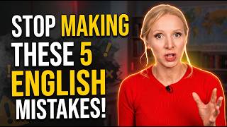 Stop Making These 5 Common English Mistakes!
