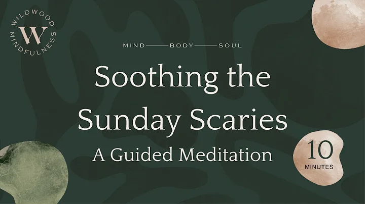 10 Minute Guided Meditation-Soothing the Sunday Scaries