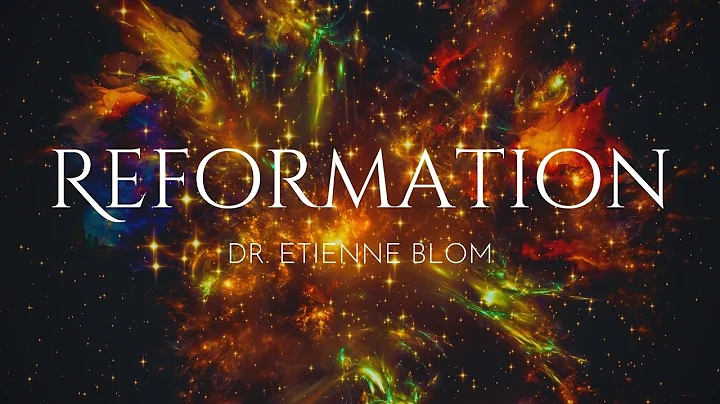 Dr. Etienne Blom - Reformation