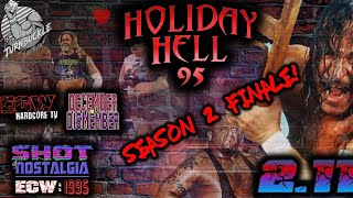 SHOT OF NOSTALGIA #2.11: ECW 1995 | DECEMBER TO DISMEMBER & HOLIDAY HELL | SEASON 2 FINALE!