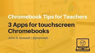 3 apps for touchscreen chromebooks