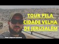TOUR pela CIDADE VELHA de JERUSALÉM - Prof. Renato Santos