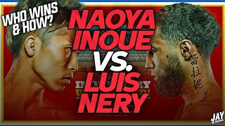 NAOYA INOUE VS. LUIS NERY: WHO WINS & HOW? | MY PREDICTION!