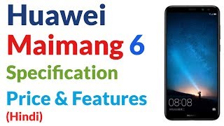 Huawei Maimang 6 Specification,Price,Features - Hindi